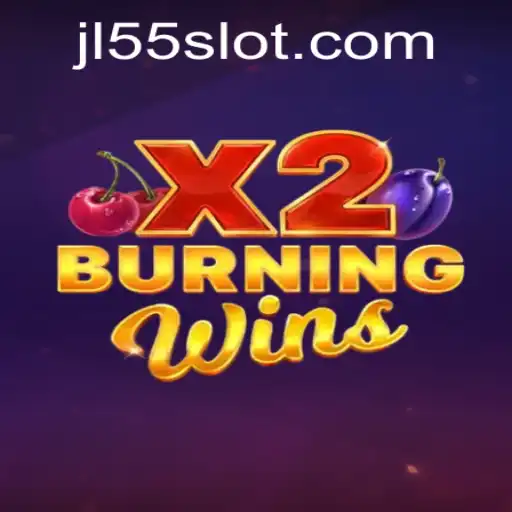 Unveiling the Thrills of BurningWinsX2 with JL55: A Modern Classic